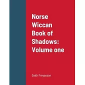 Norse Wiccan Book of Shadows: Volume one