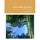 Life Is a Big Mistake: A Beautiful One