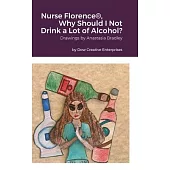 Nurse Florence(R), Why Should I Not Drink a Lot of Alcohol?