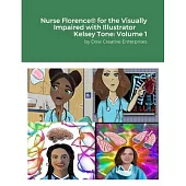 Nurse Florence(R) for the Visually Impaired with Illustrator Kelsey Tone: Volume 1