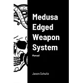 Medusa Edged Weapon System: Manual