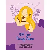 2024 Tarot Therapy Planner: Overcome Religious Trauma and Abuse