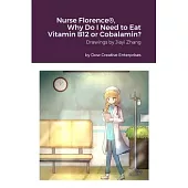 Nurse Florence(R), Why Do I Need to Eat Vitamin B12 or Cobalamin?