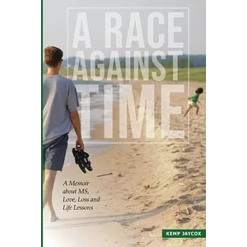 A Race Against Time: A Memoir about MS, Love, Loss and Life Lessons