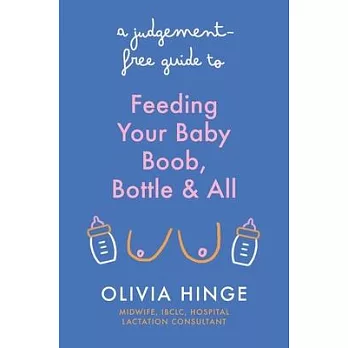 A Judgement Free Guide to Feeding Your Baby