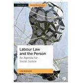 Labour Law and the Person: An Agenda for Social Justice