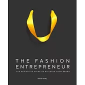The Fashion Entrepreneur: A Definitive Guide to Building Your Brand