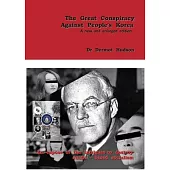 The Great Conspiracy Against People’s Korea-A new and enlarged edition: an expose of the intrigues to destroy Juche-based socialism