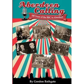 Aberdeen Calling: 100 Years of the BBC in Aberdeen