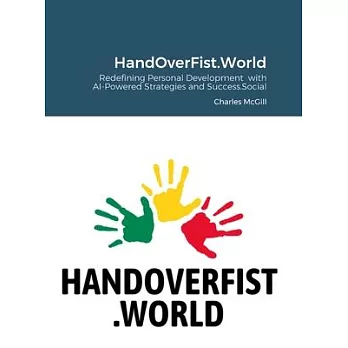 HandOverFist.World: Redefining Personal Development with AI-Powered Strategies and Success.Social