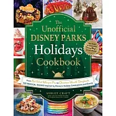The Unofficial Disney Parks Holidays Cookbook: From Red Velvet Whoopie Pies to Christmas Wreath Doughnuts, 100 Magical Dishes Inspired by Disney’s Hol