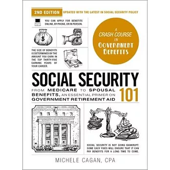 Social Security 101, 2nd Edition: From Medicare to Spousal Benefits, an Essential Primer on Government Retirement Aid