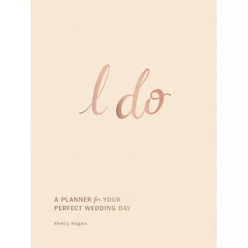 I Do: A Planner for Your Perfect Wedding Day