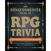 The Düngeonmeister Book of RPG Trivia: 400 Epic Questions to Quiz Your Friends--And Foes!