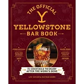 The Official Yellowstone Bar Book: 75 Cocktails to Enjoy After the Work’s Done