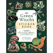 The Green Witch’s Sticker Book: 600 Enchanting Stickers Inspired by Green Magic
