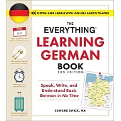 The Everything Learning German Book, 3rd Edition: Speak, Write, and Understand Basic German in No Time