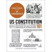 Us Constitution 101: From the Bill of Rights to the Judicial Branch, Everything You Need to Know about the Constitution of the United State
