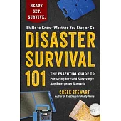 Disaster Survival 101: The Essential Guide to Preparing For--And Surviving--Any Emergency Scenario