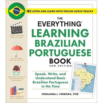 The Everything Learning Brazilian Portuguese Book, 2nd Edition: Speak, Write, and Understand Basic Brazilian Portuguese in No Time