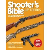Shooter’s Bible 116th Edition: The World’s Bestselling Firearms Reference