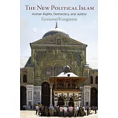 The New Political Islam: Human Rights, Democracy, and Justice