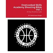 OverLooked Skills Academy Shooting Bible Vol. 1: OSA Shooting Guide