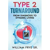 Type 2 Turnaround: From Diagnosis to Dynamic Living