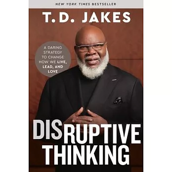 Disruptive Thinking: A Daring Strategy to Change How We Live, Lead, and Love
