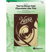 You’ve Never Had Chocolate Like This: Conductor Score