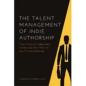 The Talent Management of Indie Authorship: From American Independent Cinema and Short 