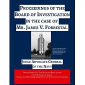 Proceedings of the Board of Investigation in the case of Mr. James V. Forrestal