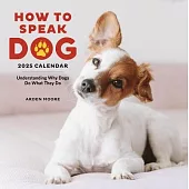How to Speak Dog Wall Calendar 2025: Understanding Why Dogs Do What They Do