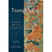 Tsongkhapa: The Legacy of Tibet’s Great Philosopher-Saint