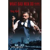 What Bad Men Do, Volume I - John Kohl