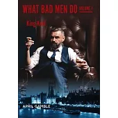 What Bad Men Do, Volume I - King Kohl