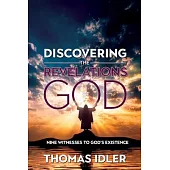 Discovering the Revelations of God: The Nine Witnesses to God’s Existence