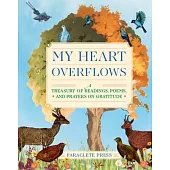 My Heart Overflows: A Treasury of Readings, Poems, and Prayers on Gratitude
