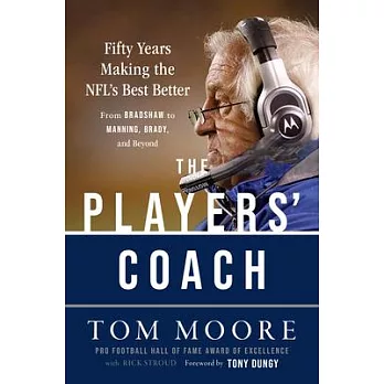 The Players’ Coach: Fifty Years Making the Nfl’s Best Better (from Bradshaw to Manning, Brady, and Beyond)