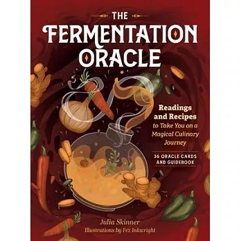 The Fermentation Oracle: Readings and Recipes to Take You on a Magical Culinary Journey; 36 Oracle Cards and Guidebook