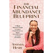 The Financial Abundance Blueprint: A Black Woman’s Guide to Achieving Financial Literacy, Building a Successful Career, and Breaking Boundaries
