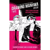Drawing Manhwa: How to Draw Your Own Webtoons and Webcomics