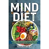 The Mind Diet: 2nd Edition: A Scientific Approach to Enhancing Brain Function and Helping Prevent Alzheimer’s and Dementia, Fully Updated with New