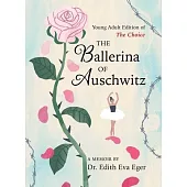 The Ballerina of Auschwitz: Young Adult Edition of the Choice