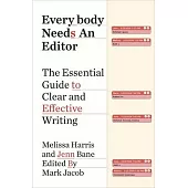 Everybody Needs an Editor: The Essential Guide to Clear and Effective Writing