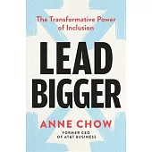 Lead Bigger: The Transformative Power of Inclusion