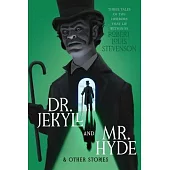 Dr. Jekyll and Mr. Hyde & Other Stories