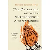 The Interface Between Intercession and Holiness: A Reflective Biblical Narrative Perspective