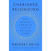 Cherished Belonging: The Healing Power of Love in Divided Times