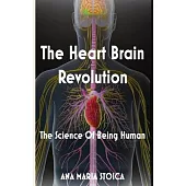 The Heart Brain Revolution: The Science of Being Human